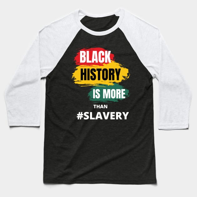 Black History Is More Than Slavery Shirt, Black History Month Shirt, African American Shirt, Black Power Shirt, I am Black History ShirT Baseball T-Shirt by flooky